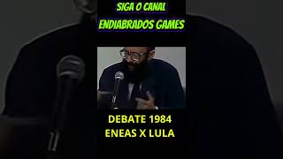 DEBATE 1984 ENEAS X LULA SIGAM O CANAL [upl. by Asina623]