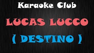 LUCAS LUCCO  DESTINO  KARAOKE [upl. by Proudfoot]