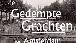 De Gedempte Grachten van Amsterdam  demping van oa Elandsgracht Rozengracht Overtoom en Rokin [upl. by Rentschler366]