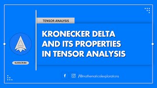 Kronecker Delta and its Properties in Tensor Analysis  Mathematical Explorations [upl. by Zillah]