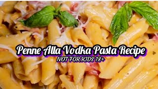 Creamy Penne Alla VODKA Pasta Recipe My Test Kitchen Recipe NOT FOR KIDS [upl. by Veronika]