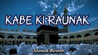 Kabe ki Rona Kabe Ka Manzar 🕋 SlowedReverb naat youtubechannel newnaat [upl. by Eide]