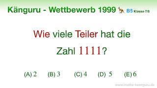 B5 🦘 Känguru 1999 🦘 Klasse 7 und 8  Wie viele Teiler hat die Zahl 1111  Teilbarkeitsregeln 7 11 [upl. by Kerek971]