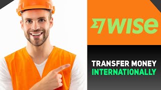 How to Transfer Money Internationally Using Wise formerly TransferWise 2024 [upl. by Edals]