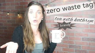 Zero Waste Tag or Tea with Kathryn [upl. by Alano904]