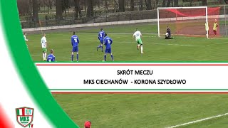 Skrót meczu MKS Ciechanów  Korona Szydłowo [upl. by Nasar769]