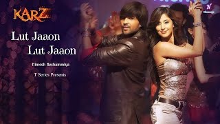 Lut Jaaon Lut Jaaon Song Karzzzz Himesh Reshammiya Urmila Matondkar Harshdeep Kaur deno morea [upl. by Festa245]