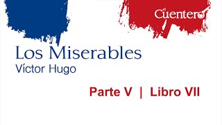 AUDIOLIBRO Los Miserables Parte 5 Libro 7 [upl. by Atnohsal]