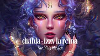 izzy la reina  diabla sped up  The Bling Playlist ✨ [upl. by Migeon]