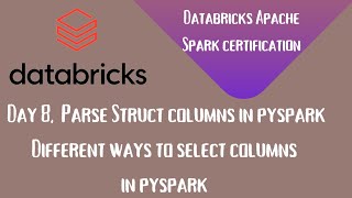 Day 8  Databricks spark Certification Parse Srruct type columns in spark  Selecting columns [upl. by Royo791]