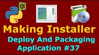 37 PyQt5 Making Installer Deploy And Packaging Application [upl. by Chlores]