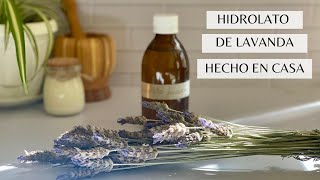 COMO HACER HIDROLATO DE LAVANDA EN CASA SIN ALAMBIQUE [upl. by Nah342]