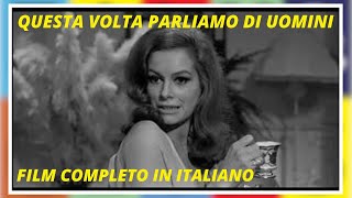 Questa Volta Parliamo di Uomini  Commedia  Film Completo in Italiano [upl. by Pen]