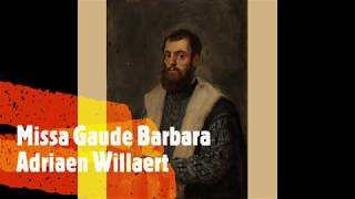 Willaert Missa Gaude Barbara Gloria [upl. by Eikcir200]