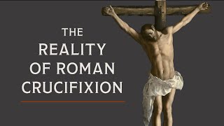 Crucifixion The Process and the Monstrous Logic Behind It [upl. by Winona177]