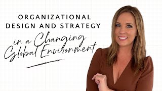 Organizational Design and Strategy in a Changing Global Environment [upl. by Dardani296]