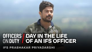 Day in the Life of an IFS Officer in India  IFS Prabhakar Priyadarshi  Officers On Duty E75 [upl. by Tiphani15]