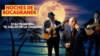 NOCHES DE BOCAGRANDE  Stalyn Medina El Galán de la Canción [upl. by Otipaga266]