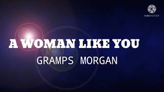 A woman like you lyrics Gramps Morgan [upl. by Rundgren768]