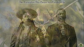 The Gentiles The Branches Grafted In Pt2 [upl. by Nat332]