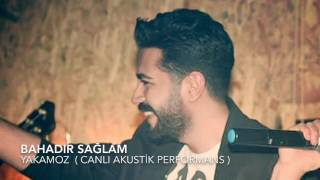 Bahadır Sağlam  Yakamoz  Canlı Akustik Performans [upl. by Sibylla]