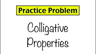 Practice Problem Colligative Properties [upl. by Darnall]