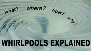 Whirlpools Explained [upl. by Cleopatre714]