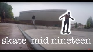 MID NINETEEN Skatevlog [upl. by Nitsuga]