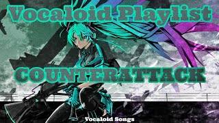 VOCALOID PLAYLIST Vocaloid Songs  COUNTERATTACK [upl. by Aicxela]