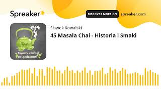 45 Masala Chai  Historia i Smaki [upl. by Li411]