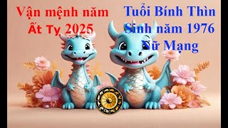 Tử vi Tuổi Bính Thìn 1976 Nữ mạng năm Ất Tỵ 2025 Sự nghiệp tài vận tình duyên và gia đạo [upl. by Eerot]