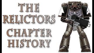 Warhammer 40k Lore  The Relictors Chapter History [upl. by Nemad209]