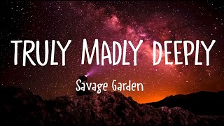 Savage Garden  Truly Madly Deeply Lyrics [upl. by Galateah698]