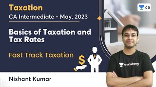 Basics of Taxation and Tax Rates  CA Intermediate May 2023  Fast Track Taxation  Nishant Kumar [upl. by Atela]