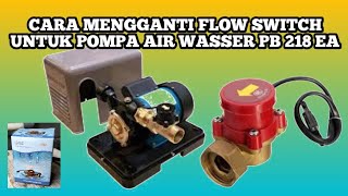 Cara Mengganti Flow Switch Untuk Pompa Air Wasser PB 218 EA flowswitchsanei I pompaairwasser [upl. by Ynelram]