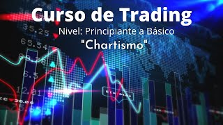 Chartismo Básico  Curso de Trading  Principiante a Básico Clase 5  2023 [upl. by Yrolam]