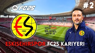 HER MAÇ HEDEF GALİBİYET  FC 25 ESKISEHIRSPOR KARIYERI 2 [upl. by Eirotal]