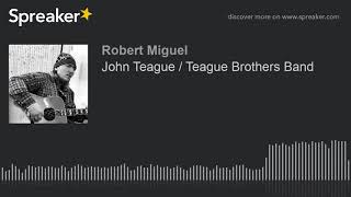 John Teague  Teague Brothers Band [upl. by Carie476]