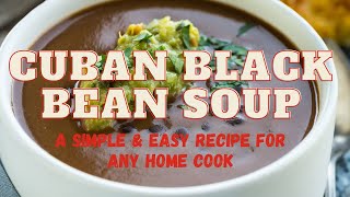 Cuban Black Bean Soup A Simple amp Easy Recipe for Any Home Cook [upl. by Juster]