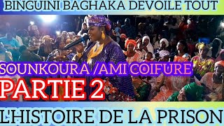 BINGUINI BAGHAKA DEVOILE TOUT PARTIE2 SOUNKOURA  AMI COIFFURE LHISTOIRE DE LA PRISON [upl. by Fendig]