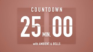 25 Minutes Countdown Timer Flip Clock 🎵  Ambient🧘‍♀️ Bells🔔 [upl. by Kast]