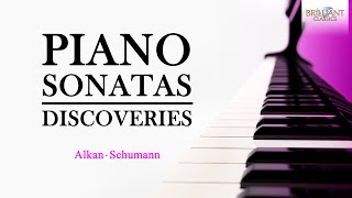 Piano Sonatas Discoveries  Alkan amp Schumann [upl. by Olcott408]