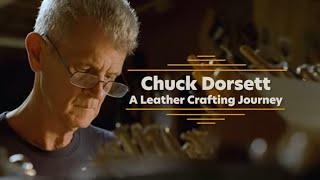 Chuck Dorsett A Leather Crafting Journey [upl. by Adnohsel]