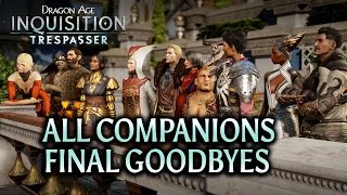 Dragon Age Inquisition  Trespasser DLC  All Companions Final Goodbyes [upl. by Anrahc]