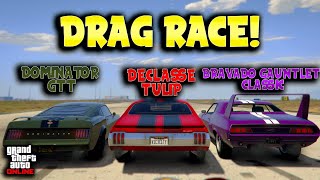 Dominator GTT VS Declasse Tulip VS Bravado Gauntlet Classic Drag Race  GTA Online [upl. by Moyra]