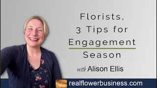 3 Tips For Florists for Engagement Season [upl. by Auroora]