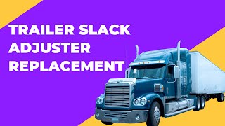 Trailer Slack Adjuster Replacement  From A Driver View [upl. by Calvin187]