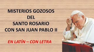 Misterios Gozosos con letanías en latín rezados por San Juan Pablo II Letra en latín y español [upl. by Apollo585]