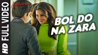 BOL DO NA ZARA Full Video Song  AZHAR  Emraan Hashmi Nargis Fakhri  Armaan Malik Amaal Mallik [upl. by Sokim]