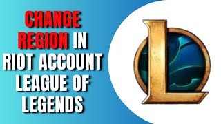 How To Change Region In Riot Account League Of Legends [upl. by Gnilhsa]